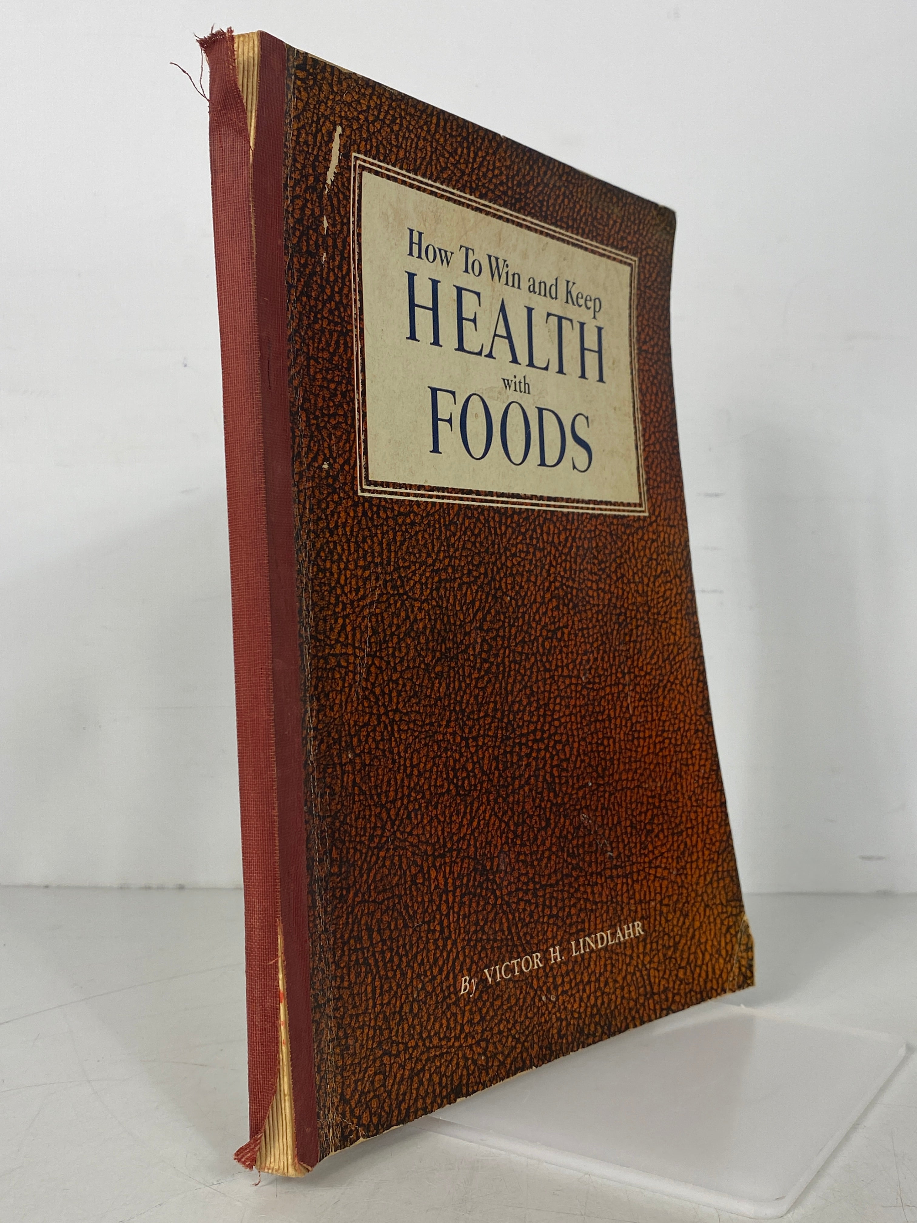 1942 Subscriber Edition: How to Win and Sustain Health with Foods by Victor H. Lindlahr
